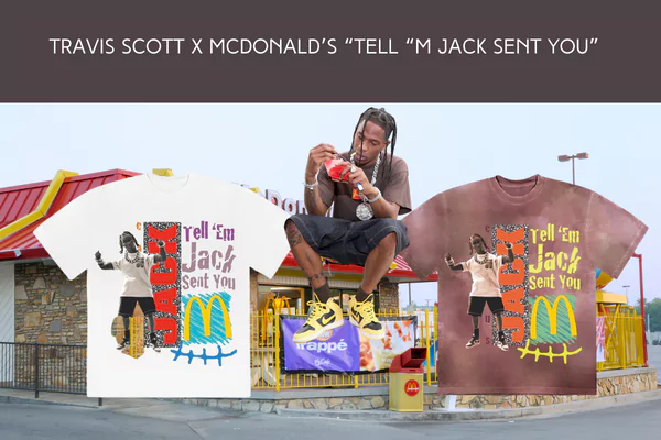 Travis Scott X Mcdonald’s “Tell “Em Jack Sent You”